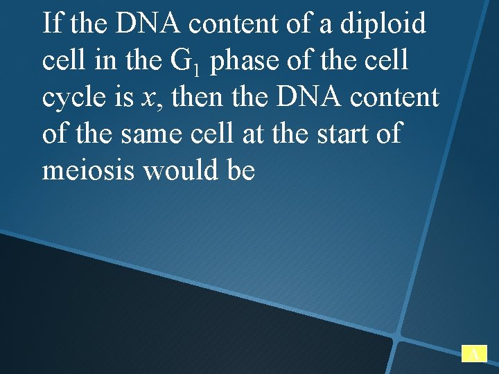 If the DNA content of a diploid cell in the G 1 phase of