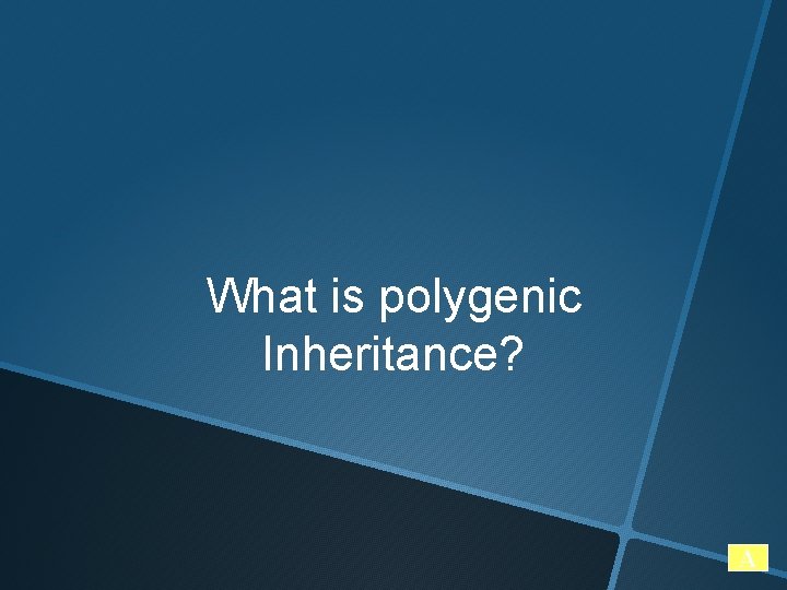 What is polygenic Inheritance? A 