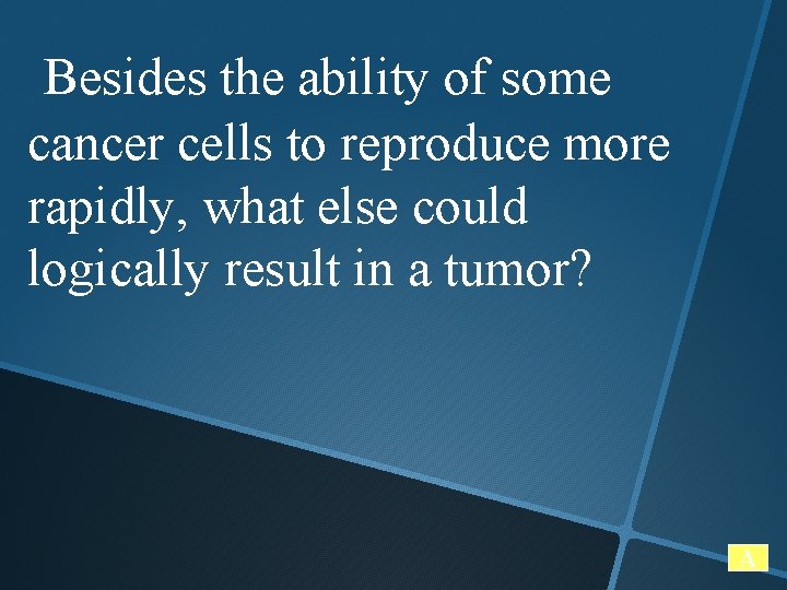 Besides the ability of some cancer cells to reproduce more rapidly, what else could