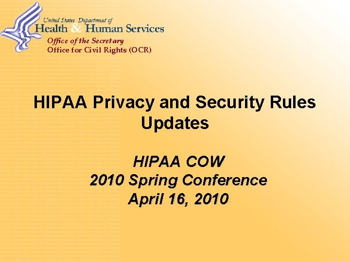 Office of the Secretary Office for Civil Rights (OCR) HIPAA Privacy and Security Rules