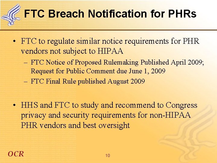 FTC Breach Notification for PHRs • FTC to regulate similar notice requirements for PHR