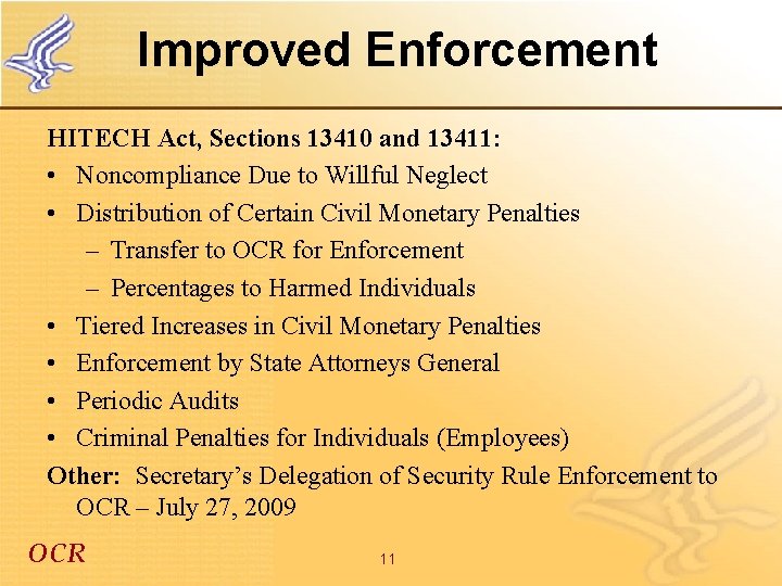 Improved Enforcement HITECH Act, Sections 13410 and 13411: • Noncompliance Due to Willful Neglect