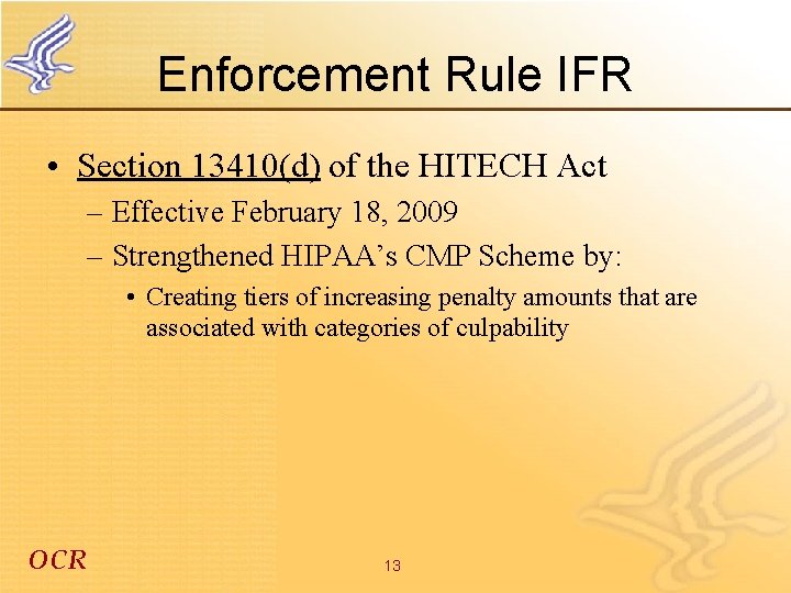 Enforcement Rule IFR • Section 13410(d) of the HITECH Act – Effective February 18,
