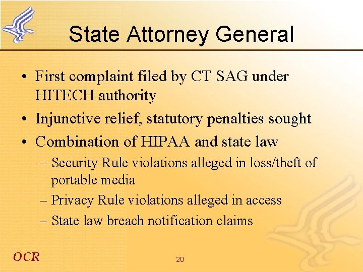 State Attorney General • First complaint filed by CT SAG under HITECH authority •