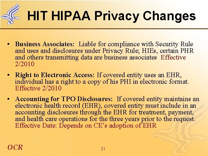 HIT HIPAA Privacy Changes • Business Associates: Liable for compliance with Security Rule and