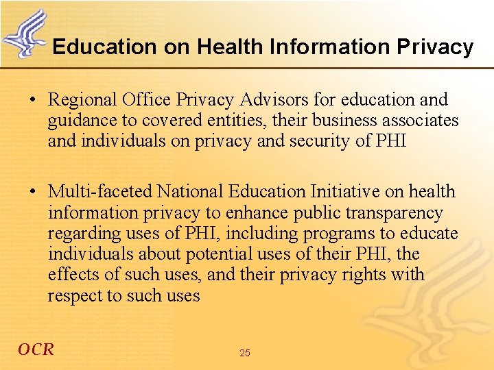 Education on Health Information Privacy • Regional Office Privacy Advisors for education and guidance