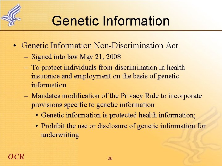 Genetic Information • Genetic Information Non-Discrimination Act – Signed into law May 21, 2008