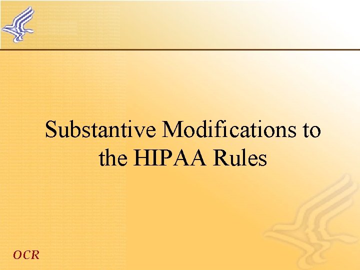 Substantive Modifications to the HIPAA Rules OCR 