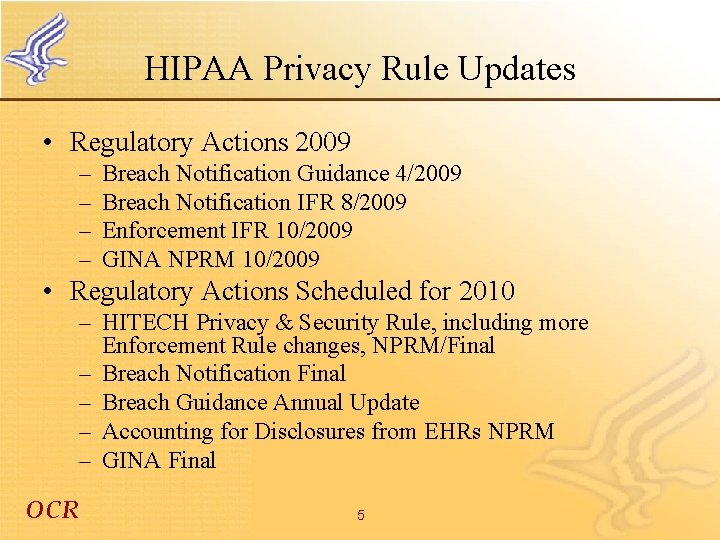 HIPAA Privacy Rule Updates • Regulatory Actions 2009 – – Breach Notification Guidance 4/2009