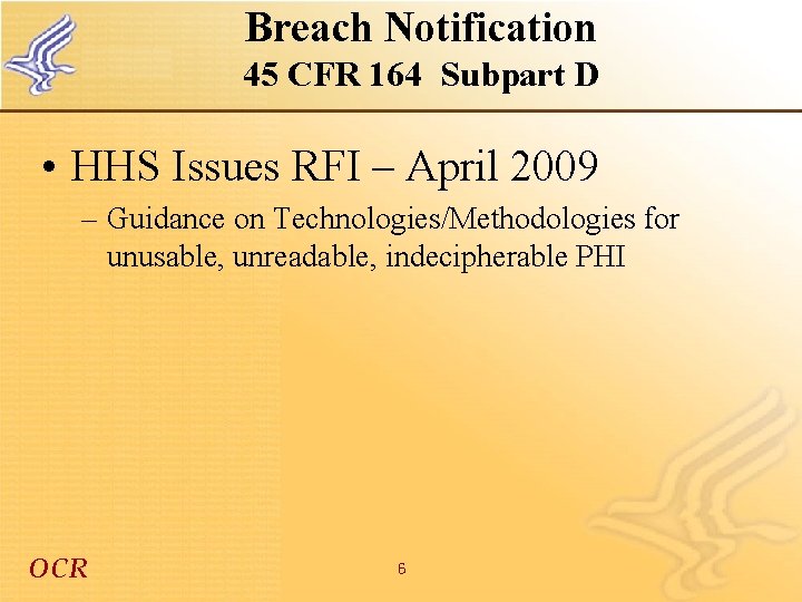 Breach Notification 45 CFR 164 Subpart D • HHS Issues RFI – April 2009