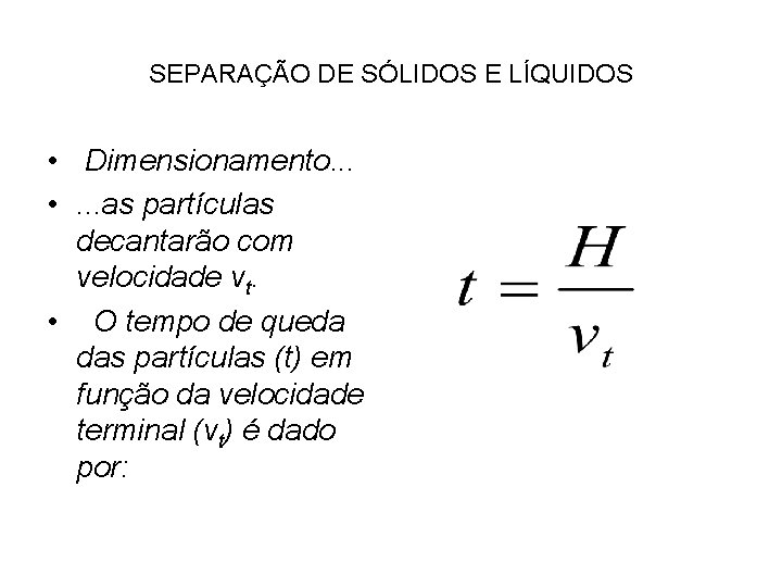 SEPARAÇÃO DE SÓLIDOS E LÍQUIDOS • Dimensionamento. . . • . . . as