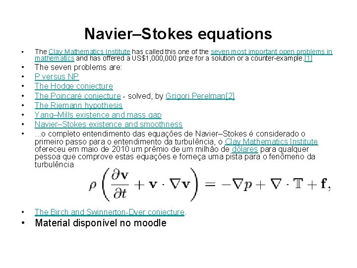 Navier–Stokes equations • The Clay Mathematics Institute has called this one of the seven