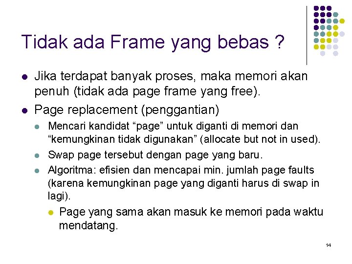 Tidak ada Frame yang bebas ? l l Jika terdapat banyak proses, maka memori