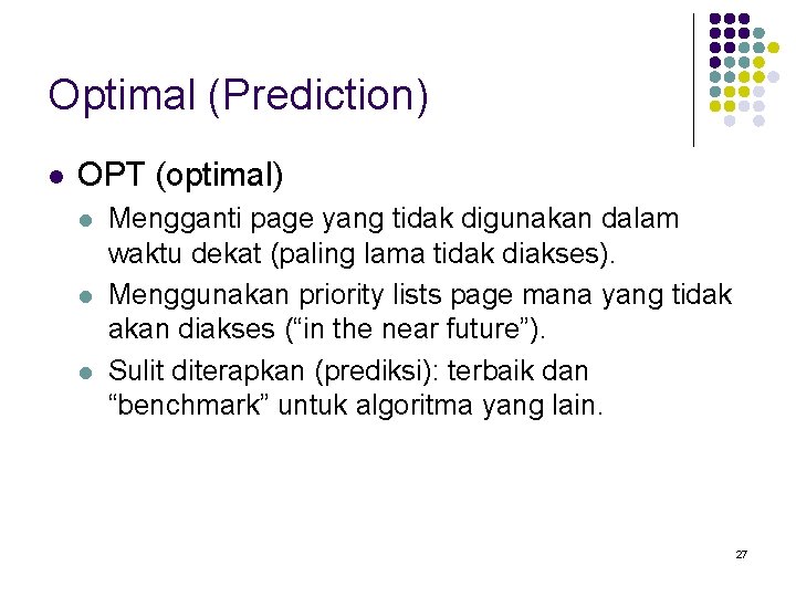 Optimal (Prediction) l OPT (optimal) l l l Mengganti page yang tidak digunakan dalam