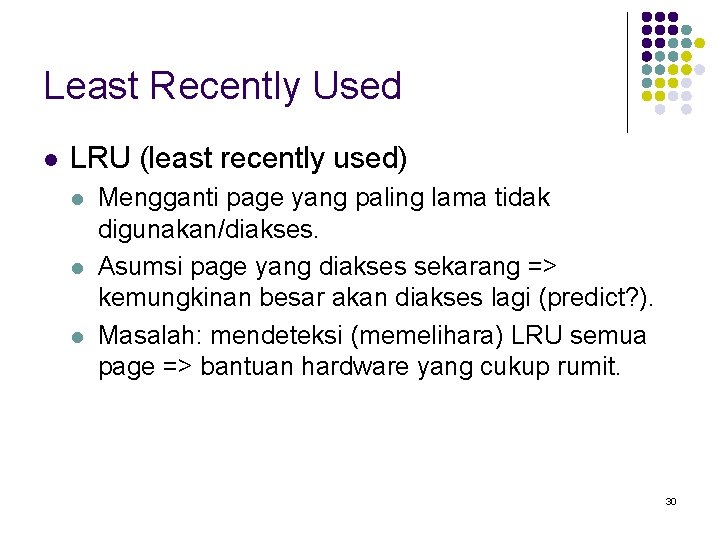Least Recently Used l LRU (least recently used) l l l Mengganti page yang