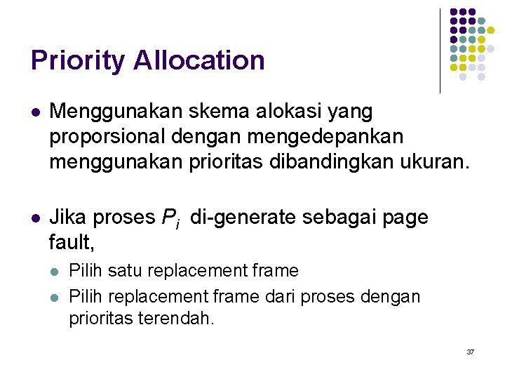 Priority Allocation l Menggunakan skema alokasi yang proporsional dengan mengedepankan menggunakan prioritas dibandingkan ukuran.