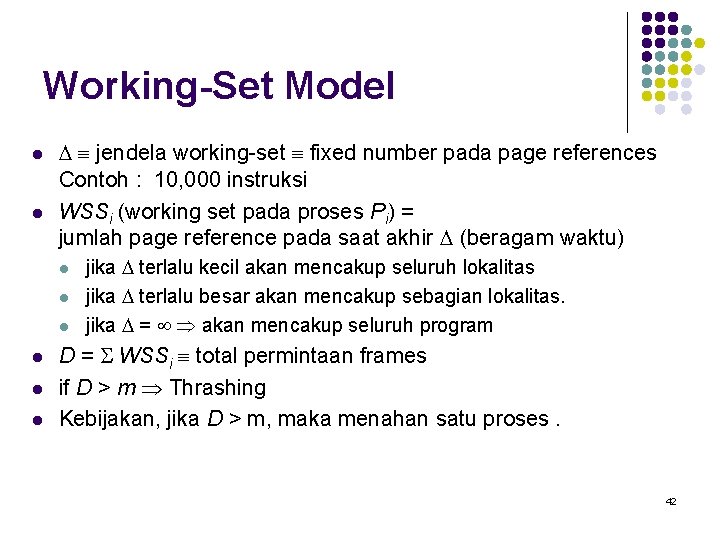 Working-Set Model l l jendela working-set fixed number pada page references Contoh : 10,
