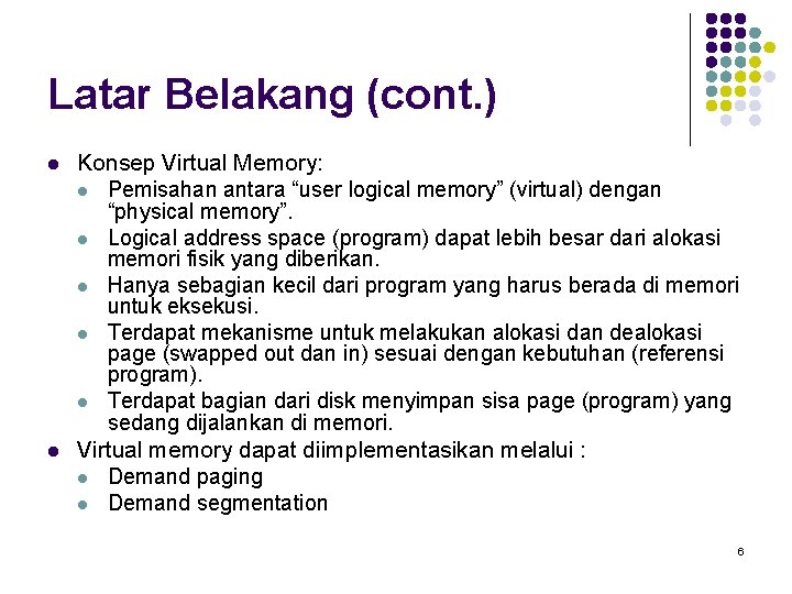 Latar Belakang (cont. ) l l Konsep Virtual Memory: l Pemisahan antara “user logical