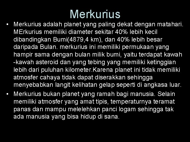 Merkurius • Merkurius adalah planet yang paling dekat dengan matahari. MErkurius memiliki diameter sekitar