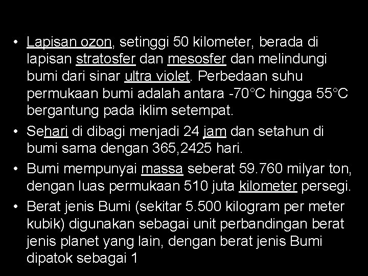  • Lapisan ozon, setinggi 50 kilometer, berada di lapisan stratosfer dan mesosfer dan