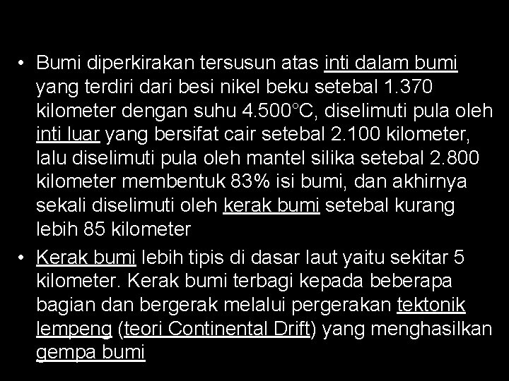  • Bumi diperkirakan tersusun atas inti dalam bumi yang terdiri dari besi nikel