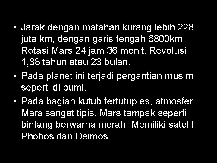  • Jarak dengan matahari kurang lebih 228 juta km, dengan garis tengah 6800