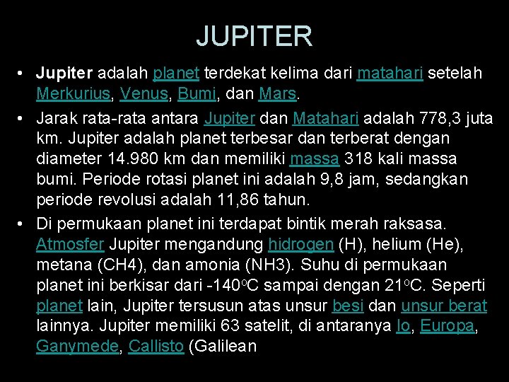 JUPITER • Jupiter adalah planet terdekat kelima dari matahari setelah Merkurius, Venus, Bumi, dan