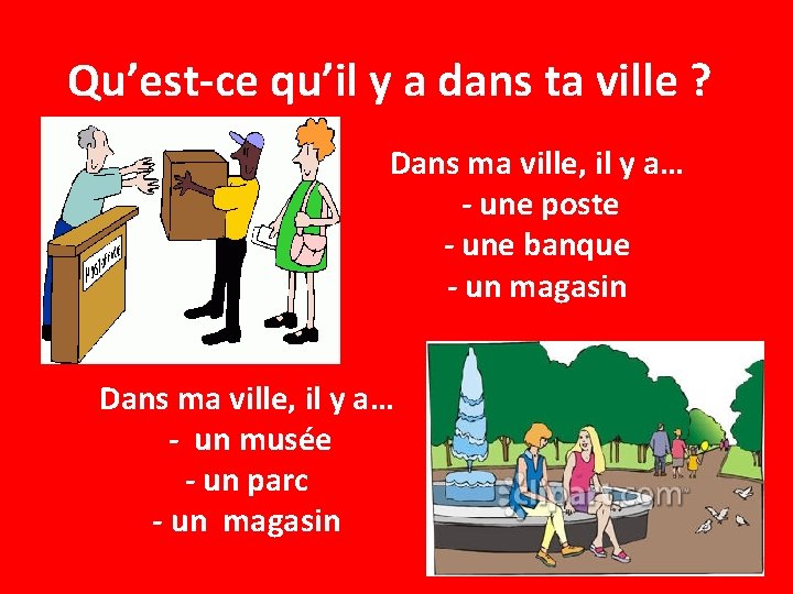 Qu’est-ce qu’il y a dans ta ville ? Dans ma ville, il y a…