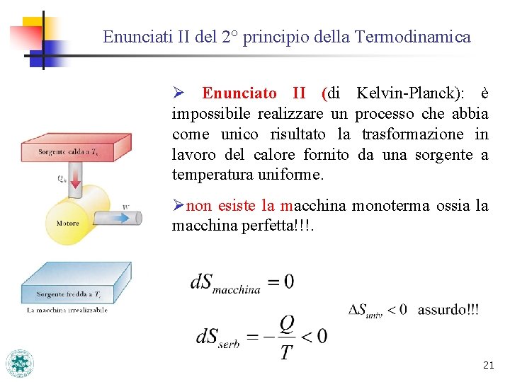 Enunciati II del 2° principio della Termodinamica Ø Enunciato II (di Kelvin-Planck): è impossibile