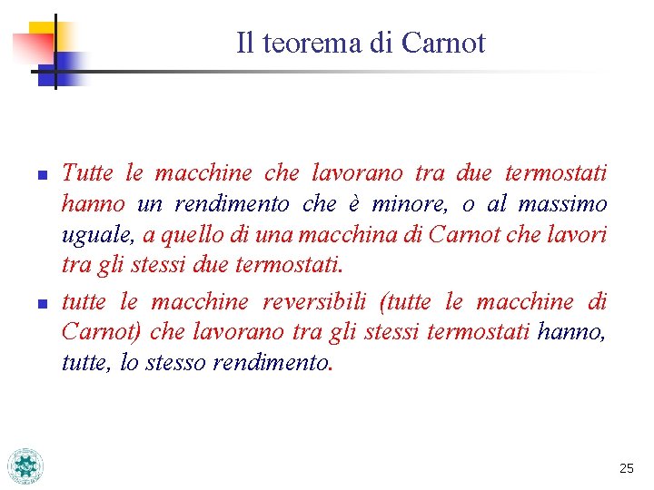 Il teorema di Carnot n n Tutte le macchine che lavorano tra due termostati