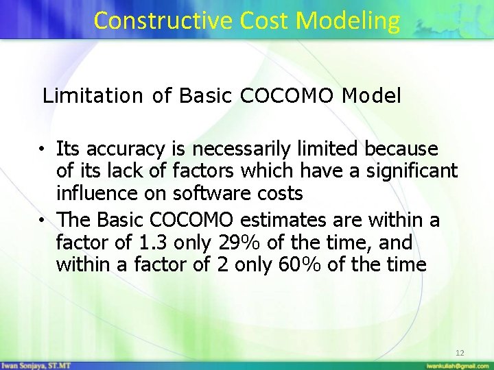 Constructive Cost Modeling Limitation of Basic COCOMO Model • Its accuracy is necessarily limited