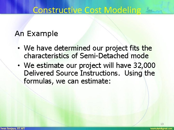 Constructive Cost Modeling An Example • We have determined our project fits the characteristics