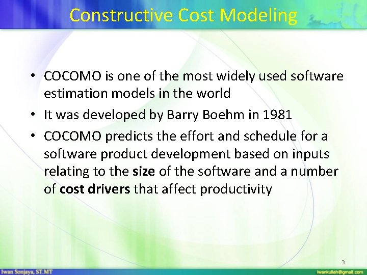 Constructive Cost Modeling • COCOMO is one of the most widely used software estimation