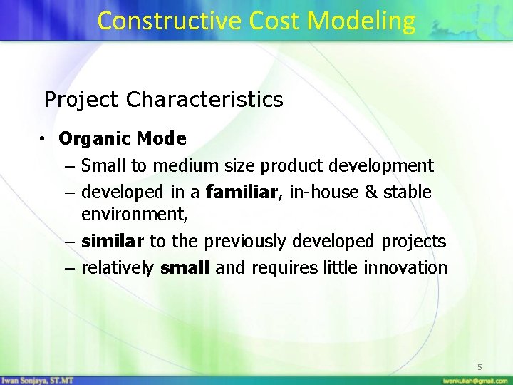 Constructive Cost Modeling Project Characteristics • Organic Mode – Small to medium size product