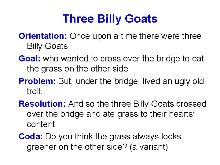 Three Billy Goats Orientation: Once upon a time there were three Billy Goats Goal: