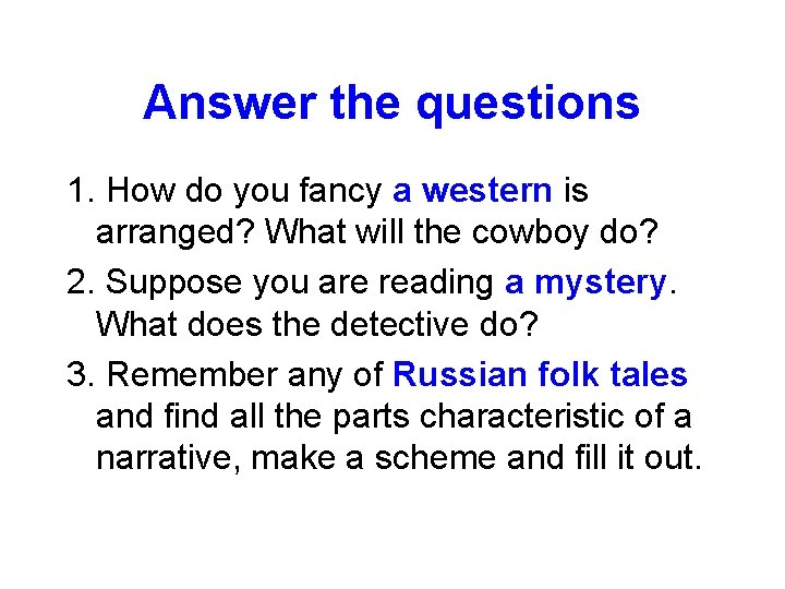 Answer the questions 1. How do you fancy a western is arranged? What will