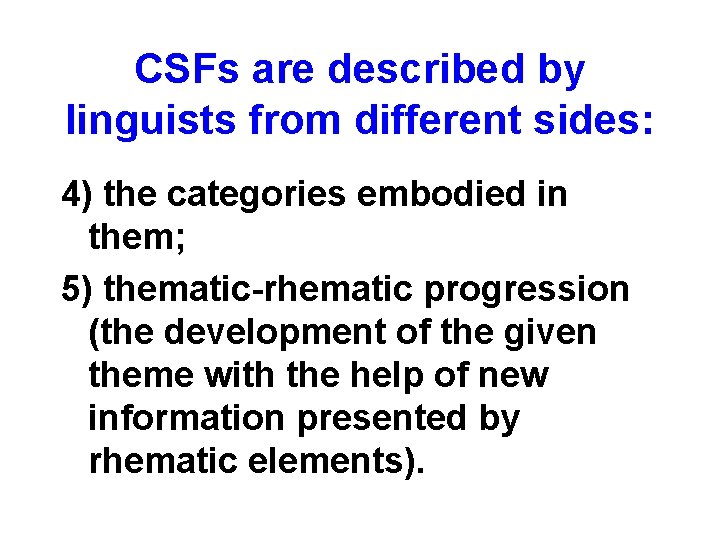 CSFs are described by linguists from different sides: 4) the categories embodied in them;