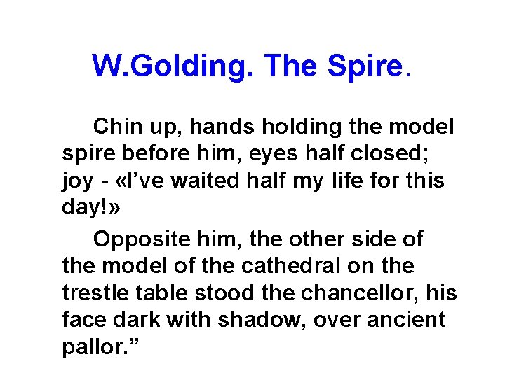 W. Golding. The Spire. Chin up, hands holding the model spire before him, eyes