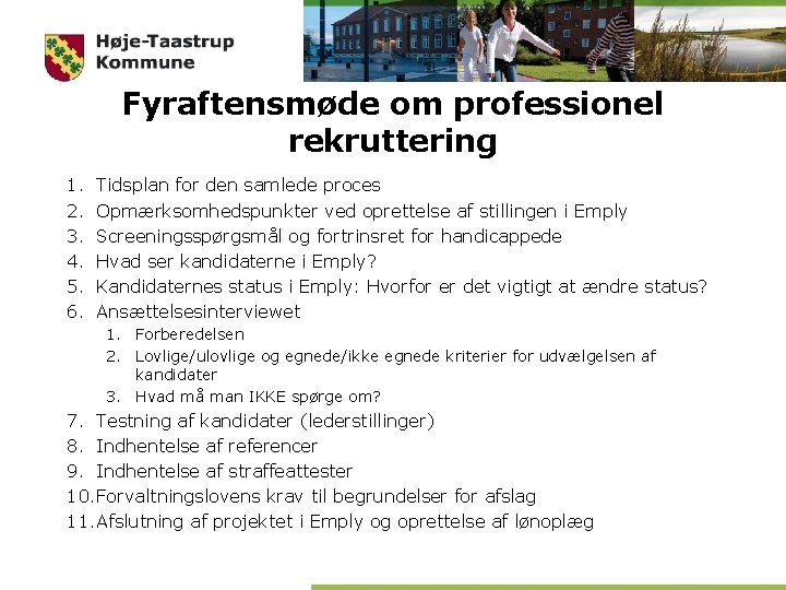 Fyraftensmøde om professionel rekruttering 1. 2. 3. 4. 5. 6. Tidsplan for den samlede Fyraftensmøde om professionel rekruttering 1. 2. 3. 4. 5. 6. Tidsplan for den samlede
