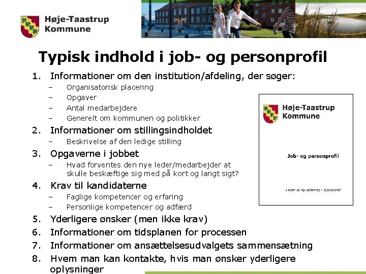 Typisk indhold i job- og personprofil 1. Informationer om den institution/afdeling, der søger: –