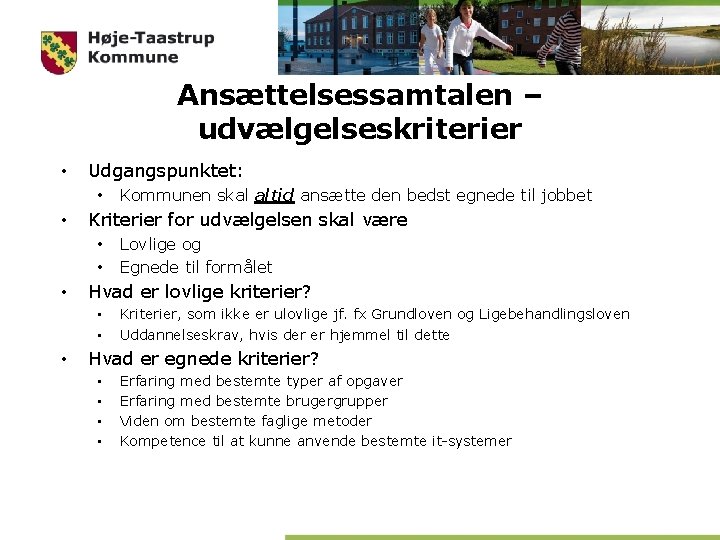 Ansættelsessamtalen – udvælgelseskriterier • Udgangspunktet: • • Kriterier for udvælgelsen skal være • • Ansættelsessamtalen – udvælgelseskriterier • Udgangspunktet: • • Kriterier for udvælgelsen skal være • •