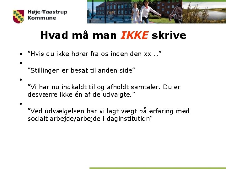 Hvad må man IKKE skrive • ”Hvis du ikke hører fra os inden xx