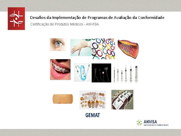 Desafios da Implementação de Programas de Avaliação da Conformidade Certificação de Produtos Médicos -