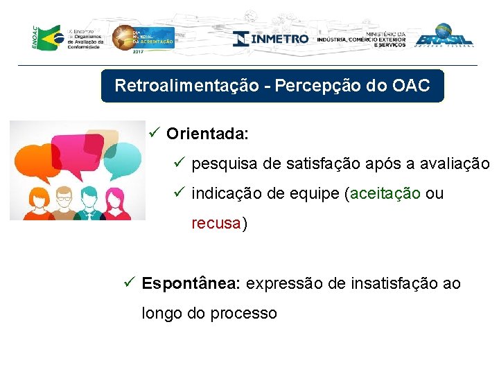 Retroalimentação - Percepção do OAC ü Orientada: ü pesquisa de satisfação após a avaliação