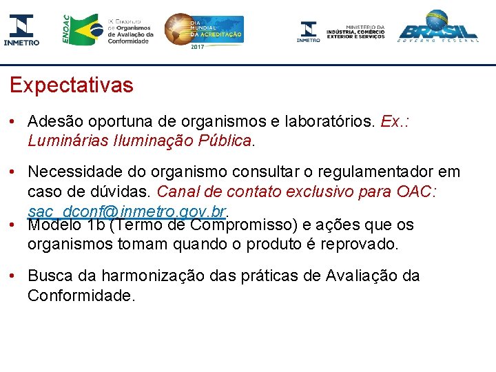 Expectativas • Adesão oportuna de organismos e laboratórios. Ex. : Luminárias Iluminação Pública. •