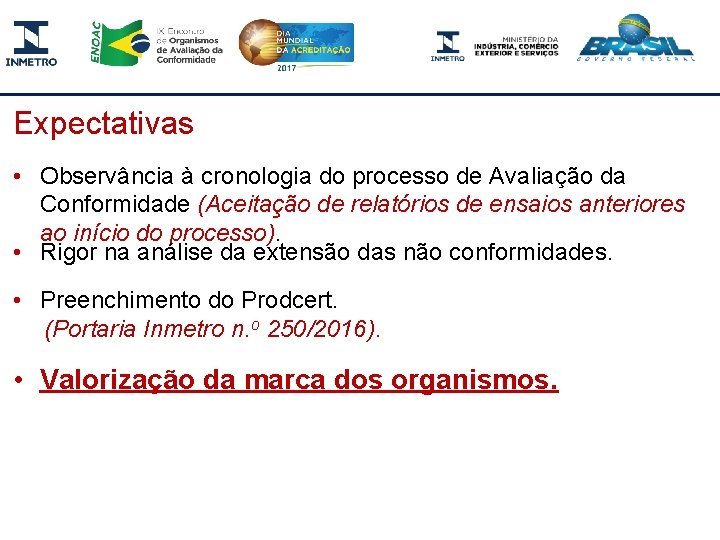 Expectativas • Observância à cronologia do processo de Avaliação da Conformidade (Aceitação de relatórios