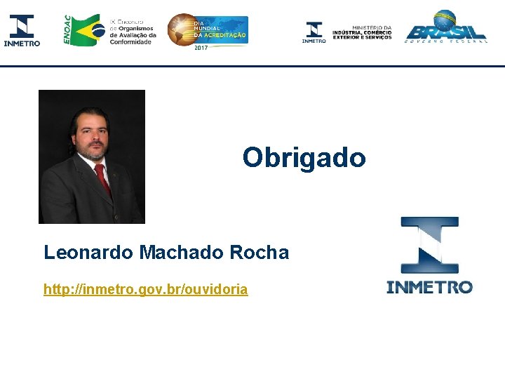 Obrigado Leonardo Machado Rocha http: //inmetro. gov. br/ouvidoria 