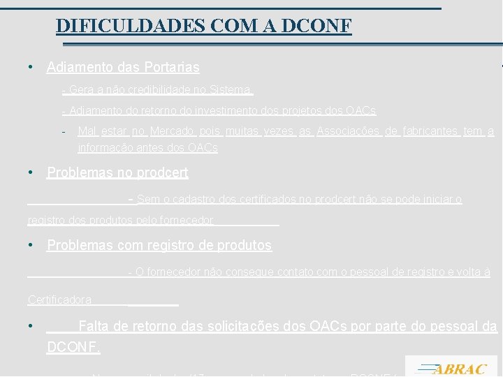 DIFICULDADES COM A DCONF • Adiamento das Portarias - Gera a não credibilidade no