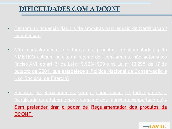 DIFICULDADES COM A DCONF • Demora na anuência das LIs de amostras para ensaio