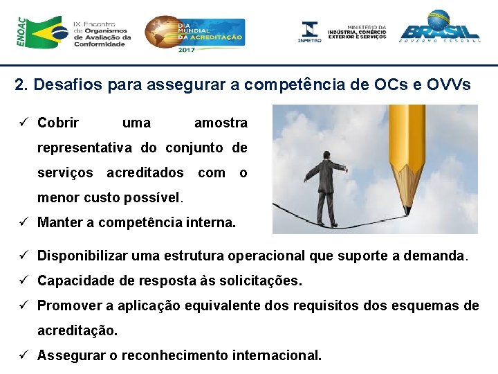 2. Desafios para assegurar a competência de OCs e OVVs ü Cobrir uma amostra